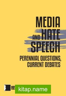 Media And Hate Speech Perennial Questions, Current Debates
