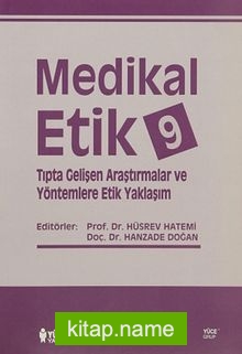 Medikal Etik 9  Tıpta Gelişen Araştırmalar ve Yöntemlere Etik Yaklaşım