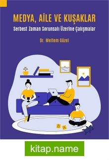 Medya, Aile ve Kuşaklar  Serbest Zaman Sorunsalı Üzerine Çalışmalar