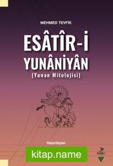 Mehmed Tevfik Esatîr-i Yunaniyan (Yunan Mitolojisi)