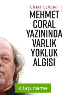 Mehmet Coral Yazınında Varlık Yokluk Algısı