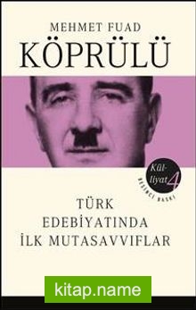 Mehmet Fuad Köprülü Külliyatı 4 Türk Edebiyatında İlk Mutasavvıflar