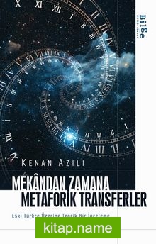 Mekandan Zamana Metaforik Transferler Eski Türkçe Üzerine Teorik Bir İnceleme