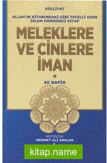 Meleklere ve Cinlere İman / Allah’ın Kitabındaki Gibi Tecelli Eden İslam 4