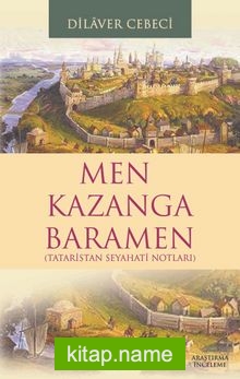 Men Kazanga Baramen  Tataristan Seyahatı Notları