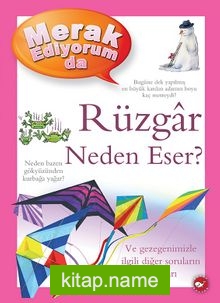 Merak Ediyorum da Rüzgar Neden Eser? (Ciltli)