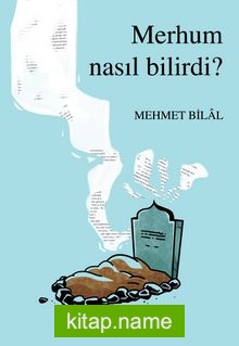 Merhum Nasıl Bilirdi?