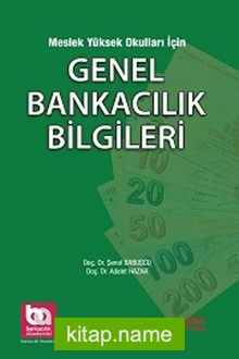 Meslek Yüksek Okulları İçin Genel Bankacılık Bilgileri