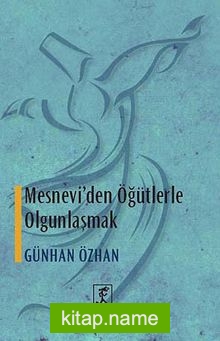 Mesnevi’den Öğütlerle Olgunlaşmak