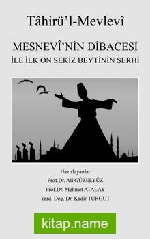 Mesnevi’nin Dibacesi İle İlk On Sekiz Beytinin Şerhi (Tahirü’l-Mevlevi)