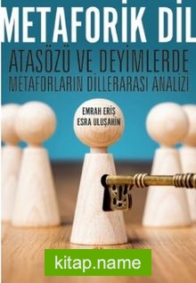 Metaforik Dil – Atasözü ve Deyimlerde Metaforların Dillerarası Analizi