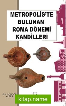 Metropolis’te Bulunan Roma Dönemi Kandilleri