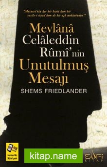 Mevlana Celaleddin Rumi’nin Unutulmuş Mesajı