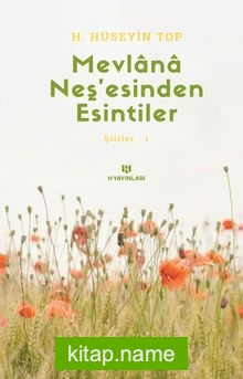 Mevlana Neş’esinden Esintiler / Şiirler 1