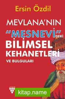 Mevlana’nın Mesnevi’deki Bilimsel Kehanetleri ve Bulguları