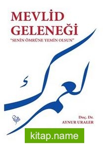 Mevlid Geleneği “Senin Ömrüne Yemin Olsun”