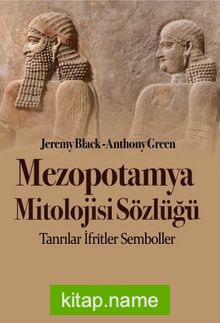 Mezopotamya Mitolojisi Sözlüğü  Tanrılar İfritler Semboller