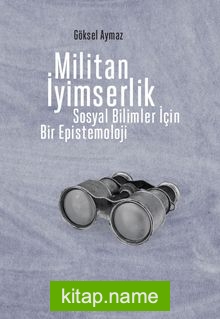 Militan İyimserlik Sosyal Bilimler İçin Bir Epistemoloji