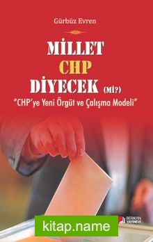 Millet CHP Diyecek mi? CHP’ye Yeni Örgüt ve Çalışma Modeli