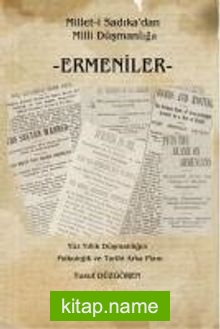 Millet-i Sadıka’dan Milli Düşmanlığa Ermeniler