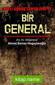 Milli Görüş’ten Silivri’ye Bir General