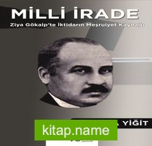 Milli İrade Ziya Gökalp’te İktidarın Meşrutiyet Kaynağı