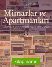 Mimarlar ve Apartmanları Ankara’da Konut ve Barınma Kültüründen Örnekler