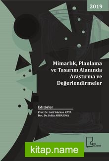 Mimarlık, Planlama ve Tasarım  Alanında Araştırma ve Değerlendirmeler