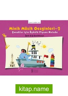 Minik Müzik Gezginleri 2  Çocuklar İçin Öykülü Piyano Metodu