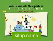 Minik Müzik Gezginleri  Çocuklar İçin Öykülü Piyano Metodu