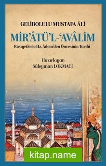 Mir’atü’l Avalim  Rivayetlerle Hz. Adem’den Öncekinin Tarihi