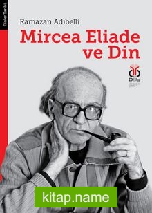 Mircea Eliade ve Din Dinler Tarihinde Felsefe ve Metodoloji