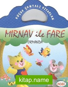 Mırnav ile Fare-Ormanda / Küçük Çantalı Kitaplar