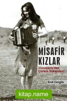 Misafir Kızlar Uzunyayla’dan Çerkes Hikayeleri