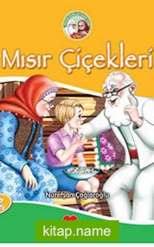 Mısır Çiçekleri / Pamuk Dede İle Şeker Nine Serisi