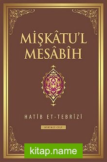 Mişkatu’l Mesabih 1.Cilt