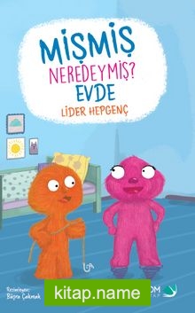 Mişmiş Nerdeymiş? Evde