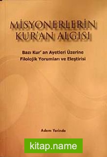 Misyonerlerin Kur’an Algısı  Bazı Kur’an Ayetleri Üzerine Filolojik Yorumları ve Eleştirisi