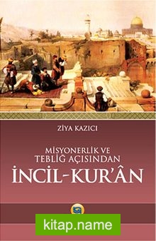 Misyonerlik ve Tebliğ Açısından İncil-Kur’an