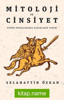 Mitoloji ve Cinsiyet  Viking İnançlarında Kadınların Tarihi