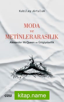 Moda ve Metinlerarasılık Alexander McQueen ve Üstgiysisellik