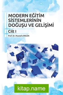 Modern Eğitim Sistemlerinin Doğuşu ve Gelişimi Cilt 1