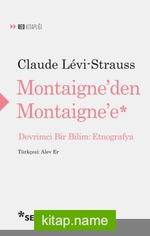 Montaigne’den Montaigne’e Devrimci Bir Bilim: Etnografya