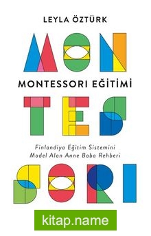 Montessori Eğitimi Finlandiya Eğitim Sistemini Model Alan Anne Baba Rehberi