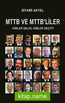 Mttb ve Mttb’liler Kimler Geldi, Kimler Geçti?