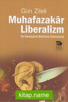 Muhafazakar Liberalizm  İki İdelojinin Birbirine Dönüşümü