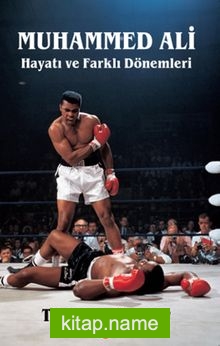 Muhammed Ali Hayatı ve Farklı Dönemleri