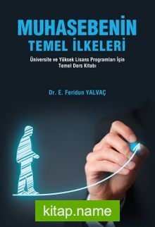 Muhasebenin Temel İlkeleri Üniversite ve Yüksek Lisans Programları İçin Temel Ders Kitabı