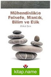 Mühendislikte Felsefe, Mantık, Bilim ve Etik