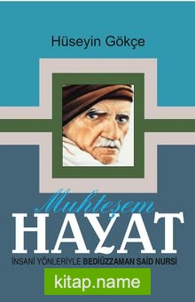 Muhteşem Hayat  İnsani Yönleriyle Bediüzzaman Said Nursi